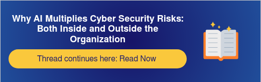 Why AI Multiplies Cyber Security Risks: Both Inside and Outside the Organization