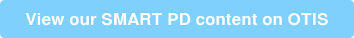 View our SMART PD content on OTIS