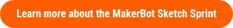 Learn more about the MakerBot Sketch Sprint
