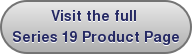 Visit the full Series 19 Product Page