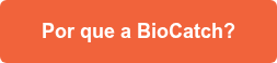 Por que a BioCatch?