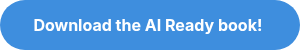 <p><span style="font-weight: bold; font-size: 16px;">Download the AI Ready book!</span>&nbsp;</p>