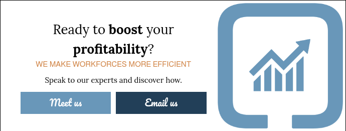 Ready to boost your profitability? WE MAKE WORKFORCES MORE EFFICIENT