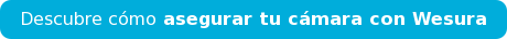 Descubre cómo asegurar tu cámara con Wesura