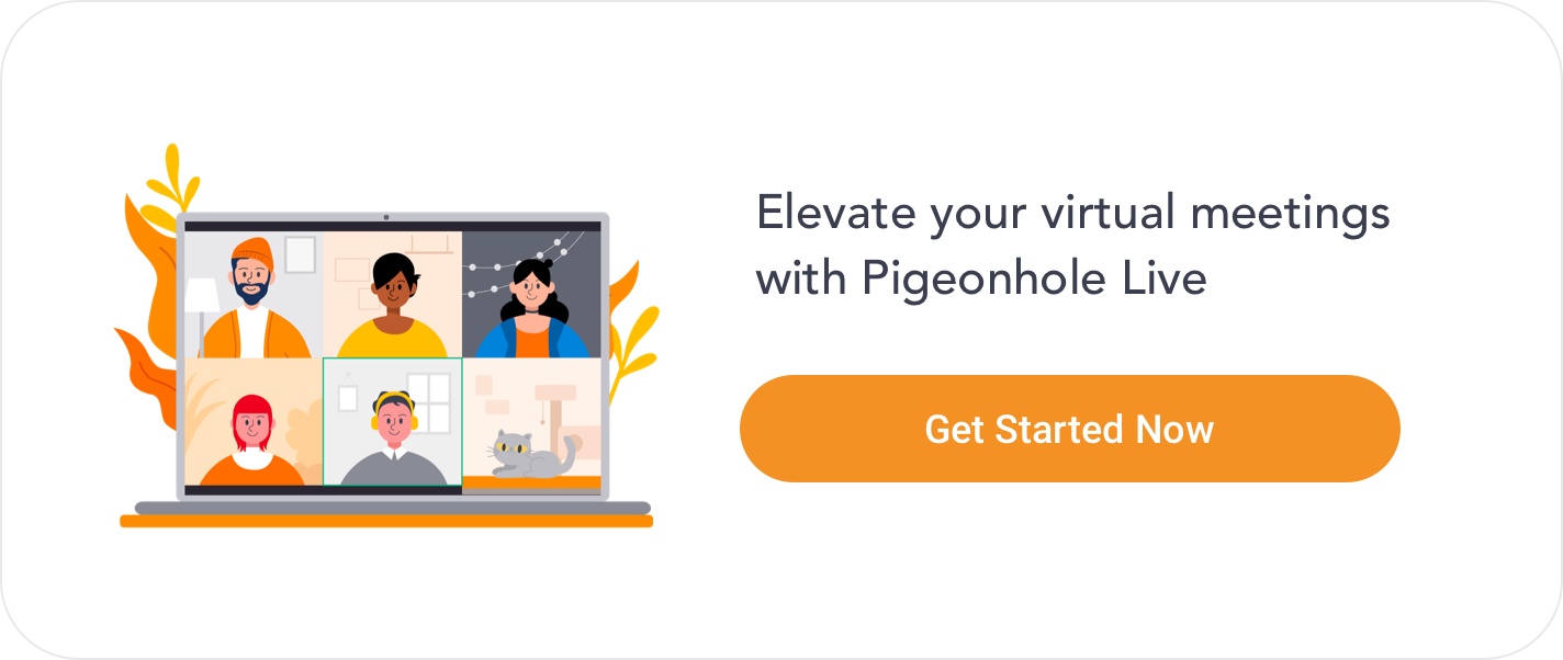 Elevate your virtual meetings with Pigeonhole Live. Click here to get started.