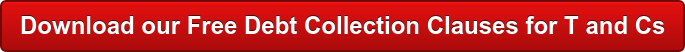 Download our Free Debt Collection Clauses for T and Cs
