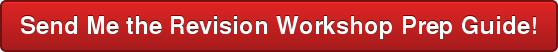 Send Me the Revision Workshop Prep Guide!
