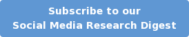 Subscribe to our Social Media Research Digest