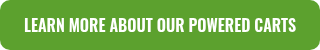 LEARN MORE ABOUT OUR POWERED CARTS