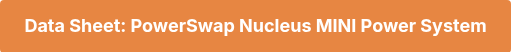 Data Sheet: PowerSwap Nucleus MINI Power System