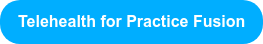 Telehealth for Practice Fusion
