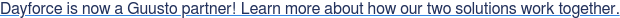 Dayforce is now a Guusto partner! Learn more about how our two solutions work  together.
