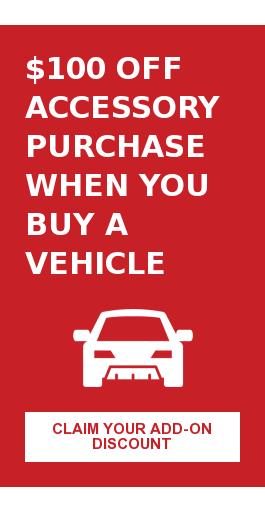 $100 Off Accessory Purchase When You Buy a Vehicle Claim Your Add-On Discount