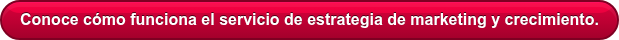 Conoce cómo funciona el servicio de estrategia de marketing y crecimiento.