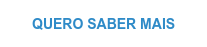 Quero saber mais