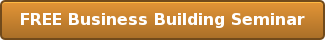 FREE Business Building Seminar