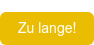 Zu lange!