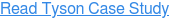 Read Tyson Case Study