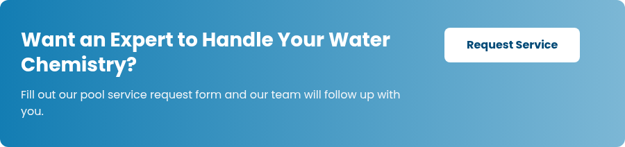 Want an Expert to Handle Your Water Chemistry? Fill out our pool service request form and our team will follow up with you.