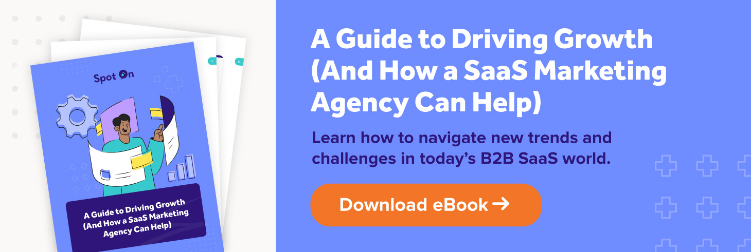 A Guide to Driving Growth (And How a SaaS Marketing Agency Can Help)