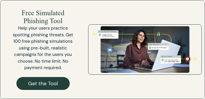 Free Simulated Phishing&nbsp;Tool Help your users practice spotting phishing threats. Get 100 free phishing simulations using pre-built, realistic campaigns for the users you choose. No time limit. No payment required.