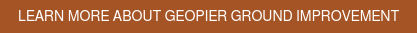 LEARN MORE ABOUT GEOPIER GROUND IMPROVEMENT