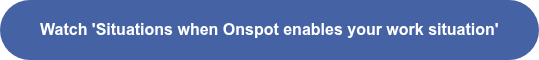 Watch 'Situations when Onspot enables your work situation'