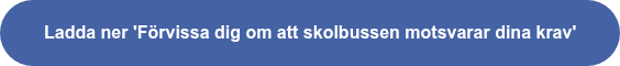 Ladda ner 'Förvissa dig om att skolbussen motsvarar dina krav'