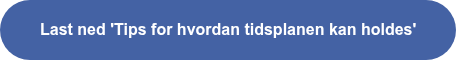 Last ned 'Tips for hvordan tidsplanen kan holdes'