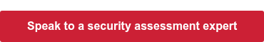 Speak to a security assessment expert