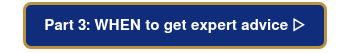 Read Part 3: When to get expert advice  ▷