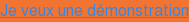 Je veux une démonstration
