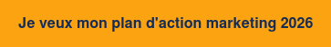 Je veux mon plan d'action marketing 2026    