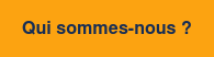 Qui sommes-nous ?  