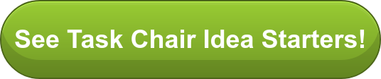 See Task Chair Idea Starters!