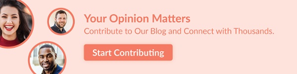 Your Opinion Matters, Contribute to Our Blog and Connect with Thousands.