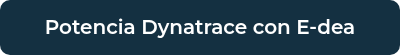 Potencia Dynatrace con E-dea