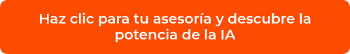 <p>Haz clic para tu asesoría y descubre la potencia de la IA</p>