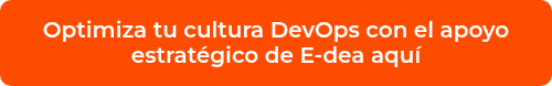 <p>Optimiza tu cultura DevOps con el apoyo estratégico de E-dea aquí</p>