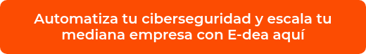 <p>Automatiza tu ciberseguridad y escala tu mediana empresa con E-dea aquí</p>