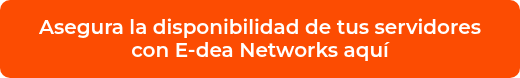 <p>Asegura la disponibilidad de tus servidores con E-dea Networks aquí</p>
