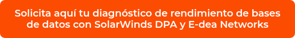 <p>Solicita aquí tu diagnóstico de rendimiento de bases de datos con SolarWinds DPA y E-dea Networks</p>