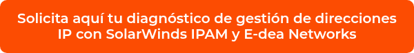 <p>Solicita aquí tu diagnóstico de gestión de direcciones IP con SolarWinds IPAM y E-dea Networks</p>