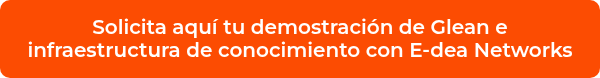 <p>Solicita aquí tu demostración de Glean e infraestructura de conocimiento con E-dea Networks</p>