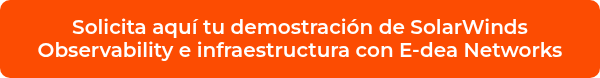 <p>Solicita aquí tu demostración de SolarWinds Observability e infraestructura con E-dea Networks</p>