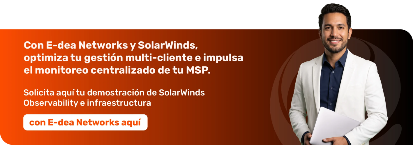 Arquitectura de monitoreo centralizado multi-tenant para proveedores MSP de tecnología en Colombia con E-dea Networks y SolarWinds.
