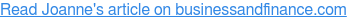 Read Joanne's article on businessandfinance.com