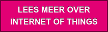 LEES MEER OVER INTERNET OF THINGS