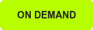 ON DEMAND
