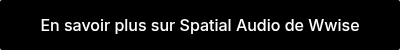 En savoir plus sur Spatial Audio de Wwise